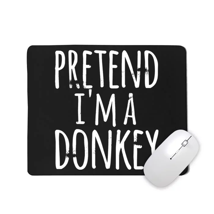 Funny Easy Lazy Halloween PRETEND IM A DONKEY Costume Mousepad