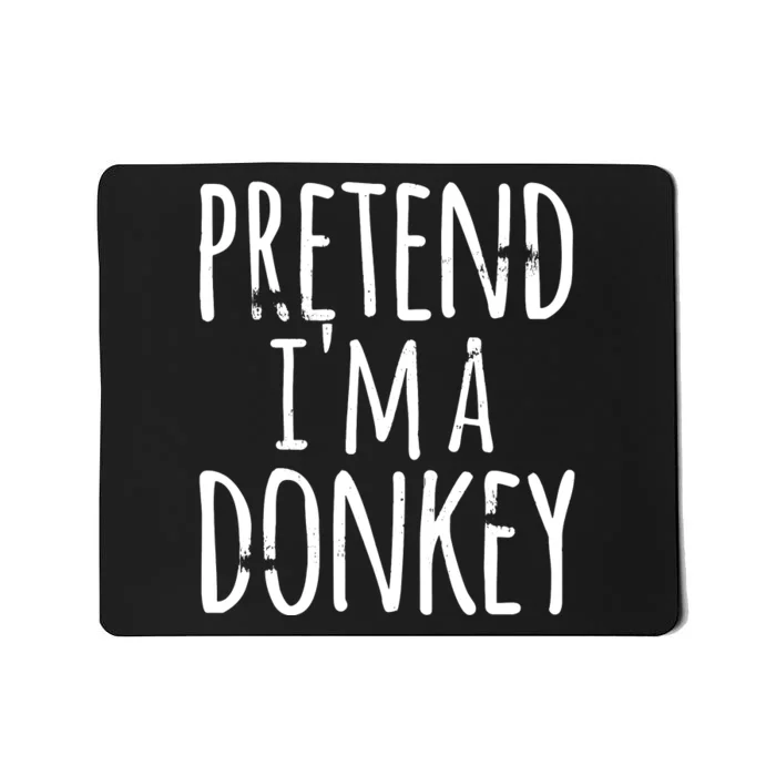 Funny Easy Lazy Halloween PRETEND IM A DONKEY Costume Mousepad