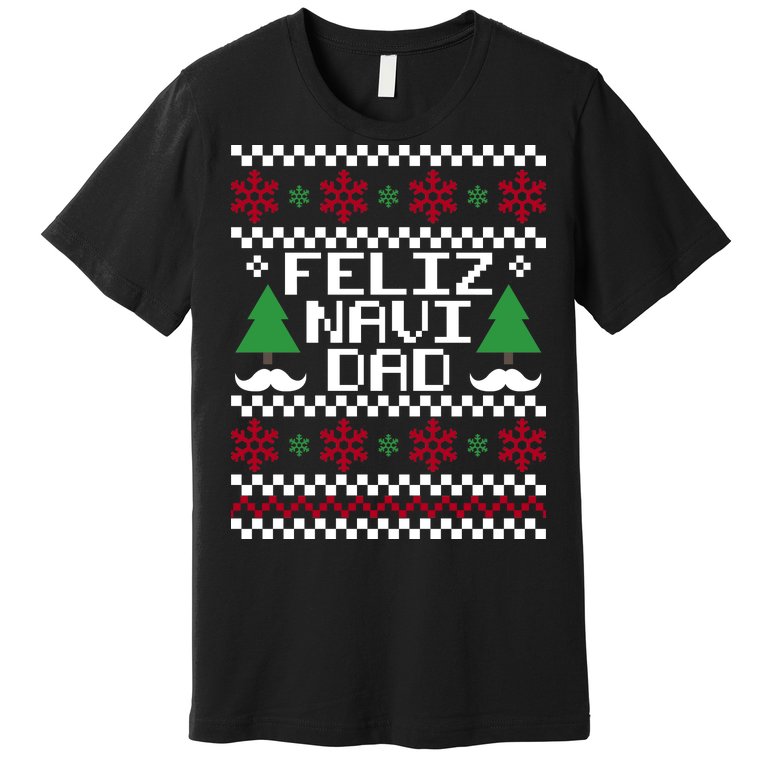 Feliz Navi DAD Ugly Christmas Premium T-Shirt