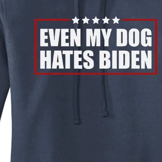 Funny Even My Dog Hates Biden Sarcastic Political Joke Women's Pullover Hoodie