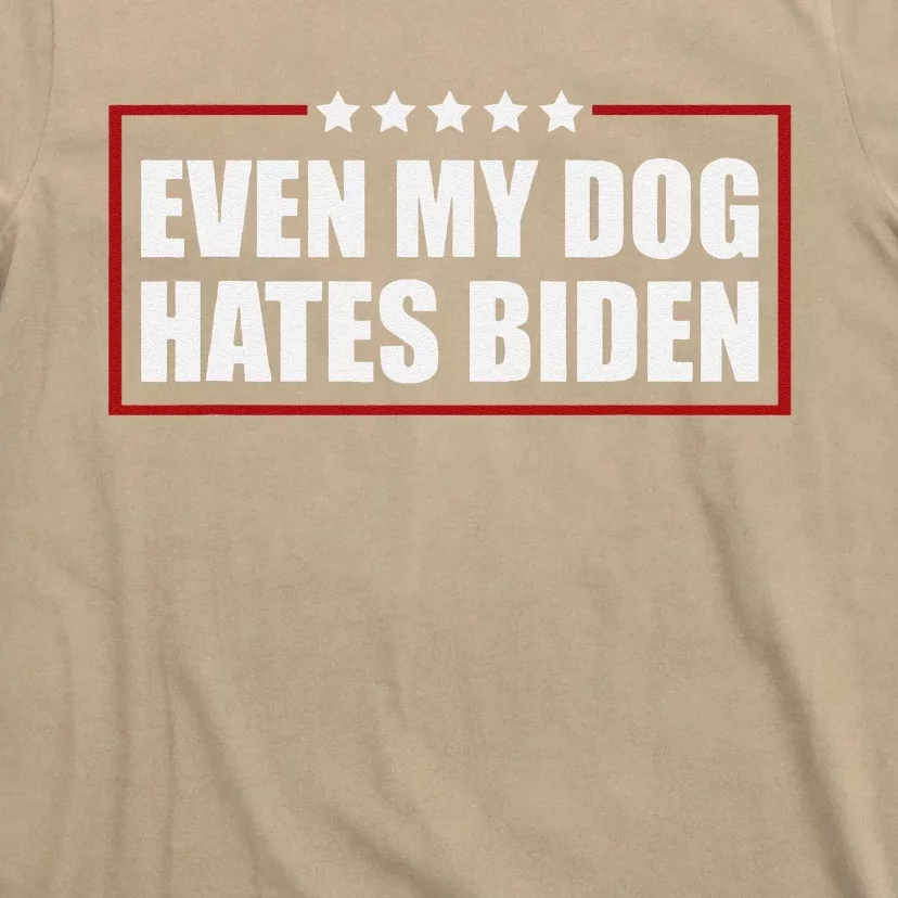 Funny Even My Dog Hates Biden Sarcastic Political Joke T-Shirt