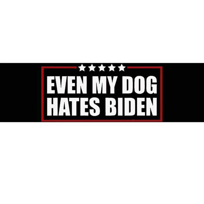 Funny Even My Dog Hates Biden Sarcastic Political Joke Bumper Sticker