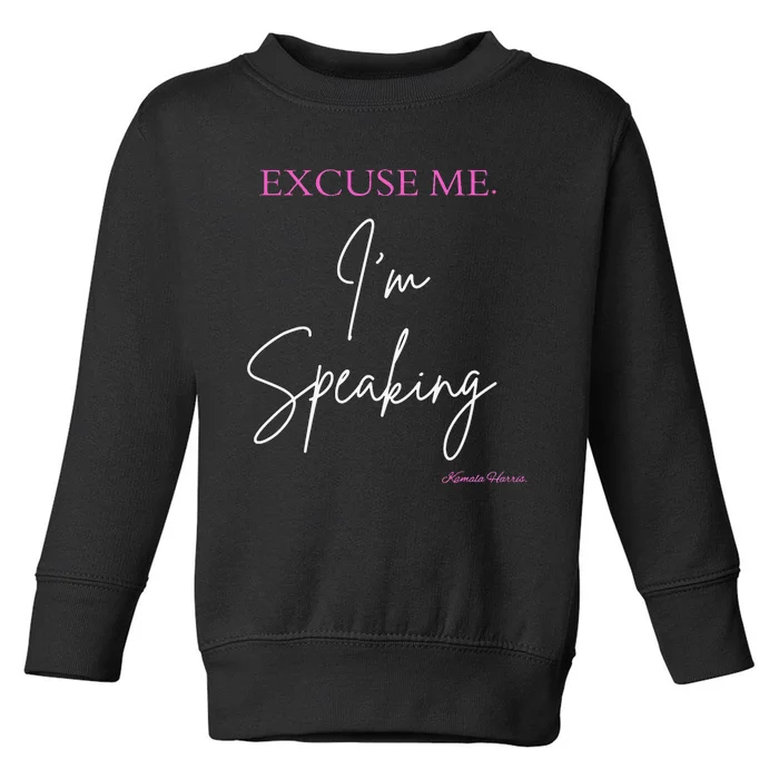 Funny Excuse Me IM Speaking Kamala Harris Quotes Problem Toddler Sweatshirt