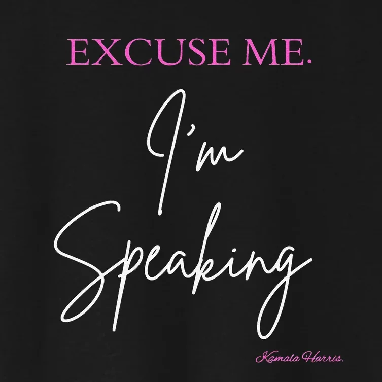 Funny Excuse Me IM Speaking Kamala Harris Quotes Problem Women's Crop Top Tee