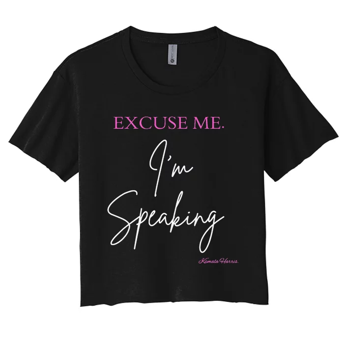 Funny Excuse Me IM Speaking Kamala Harris Quotes Problem Women's Crop Top Tee