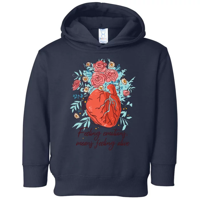 Feeling Emotions Means Feeling Alive Toddler Hoodie