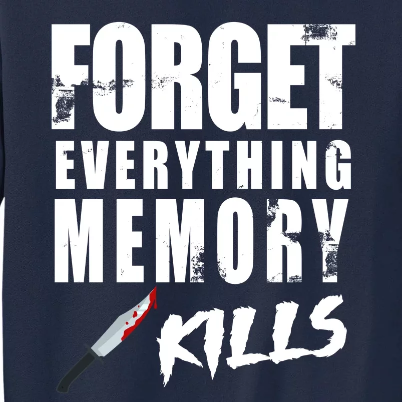 Forget Everything Memory Kills Tall Sweatshirt