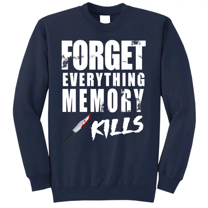 Forget Everything Memory Kills Tall Sweatshirt