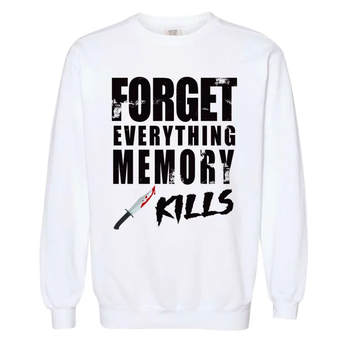 Forget Everything Memory Kills Garment-Dyed Sweatshirt