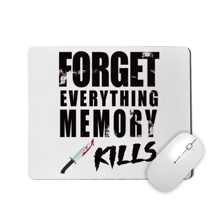 Forget Everything Memory Kills Mousepad