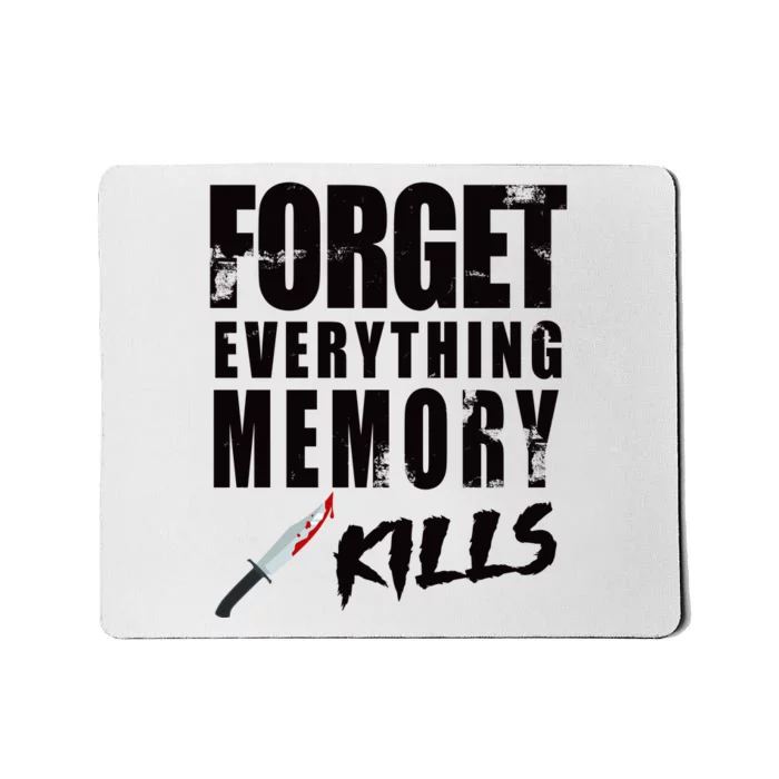 Forget Everything Memory Kills Mousepad