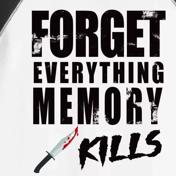 Forget Everything Memory Kills Toddler Fine Jersey T-Shirt