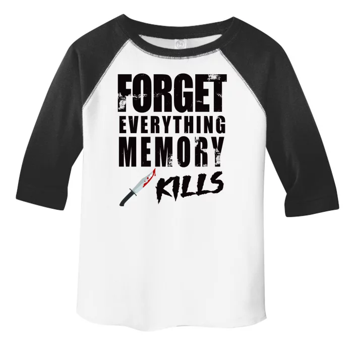 Forget Everything Memory Kills Toddler Fine Jersey T-Shirt