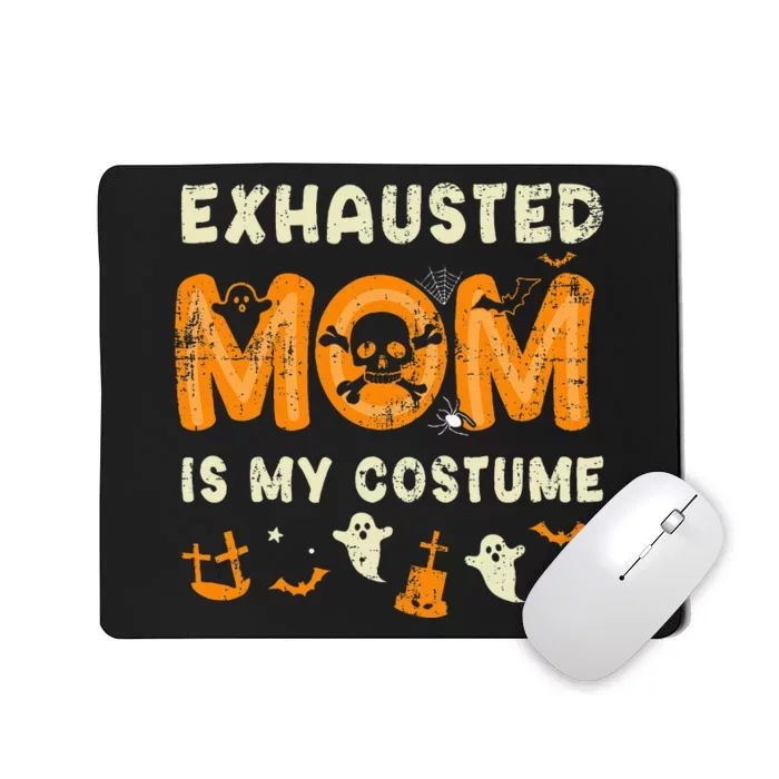 Funny Exhausted Mom Is My Halloween Costume Mousepad