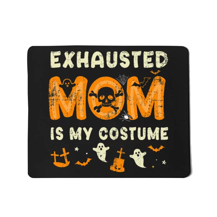 Funny Exhausted Mom Is My Halloween Costume Mousepad