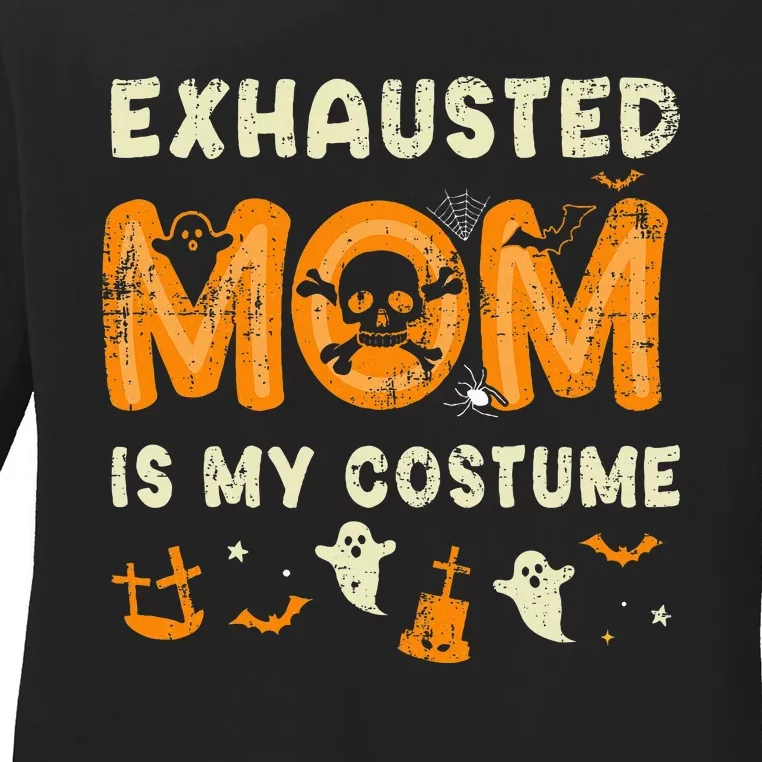 Funny Exhausted Mom Is My Halloween Costume Ladies Long Sleeve Shirt