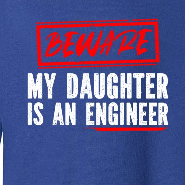 Funny Engineers Mom Or Dad My Daughter Is An Engineer Gift Toddler Sweatshirt