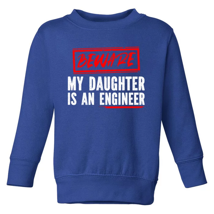 Funny Engineers Mom Or Dad My Daughter Is An Engineer Gift Toddler Sweatshirt