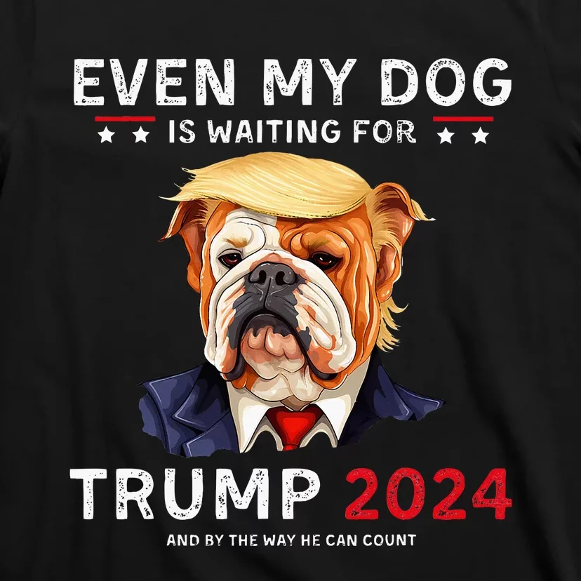 Funny Even My Dog Is Waiting For Trump 2024 Bulldog T-Shirt