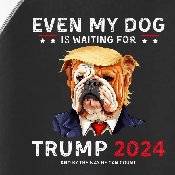 Funny Even My Dog Is Waiting For Trump 2024 Bulldog Toddler Fine Jersey T-Shirt