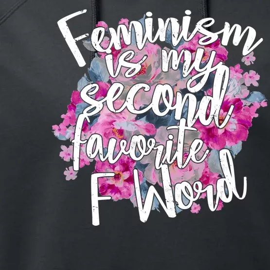 Feminism Is My Second Favorite F Word Performance Fleece Hoodie