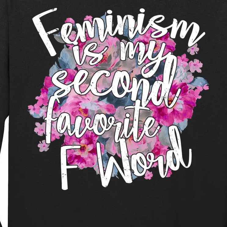 Feminism Is My Second Favorite F Word Tall Long Sleeve T-Shirt