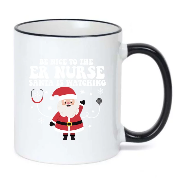 Funny Er Nurse Santa Is Watching Nursing Christmas Gift Black Color Changing Mug