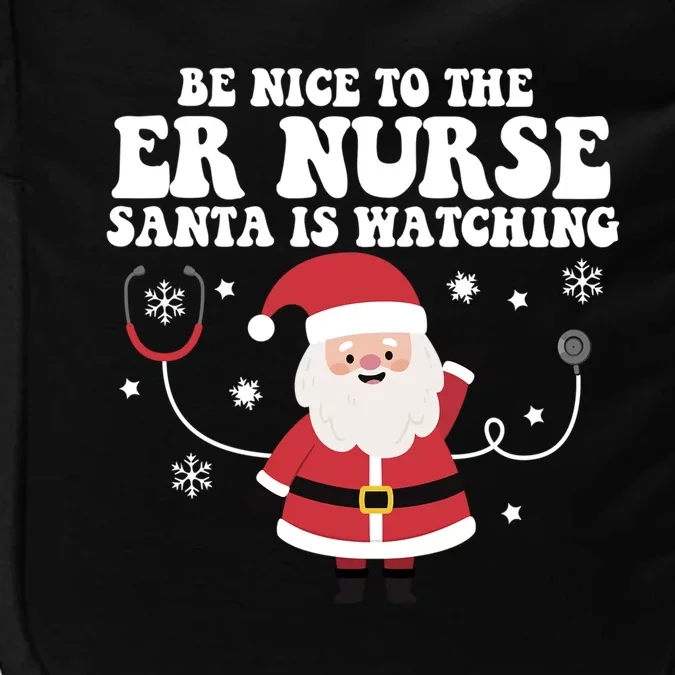 Funny Er Nurse Santa Is Watching Nursing Christmas Gift Impact Tech Backpack