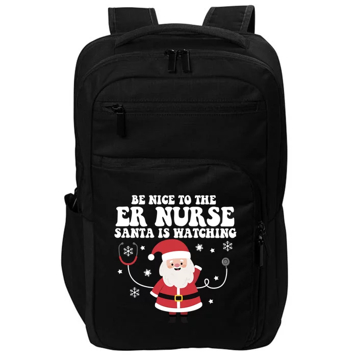 Funny Er Nurse Santa Is Watching Nursing Christmas Gift Impact Tech Backpack