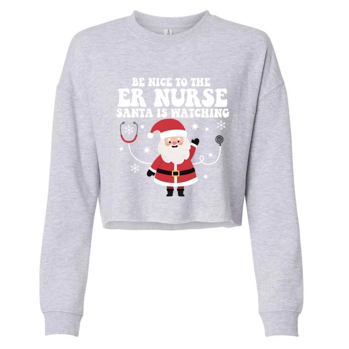 Funny Er Nurse Santa Is Watching Nursing Christmas Gift Cropped Pullover Crew