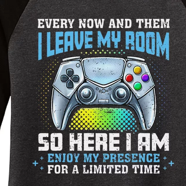 Funny Every Now And Then I Leave My Room Gaming Women's Tri-Blend 3/4-Sleeve Raglan Shirt