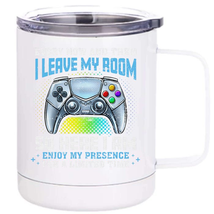 Funny Every Now And Then I Leave My Room Gaming Front & Back 12oz Stainless Steel Tumbler Cup