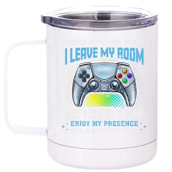 Funny Every Now And Then I Leave My Room Gaming Front & Back 12oz Stainless Steel Tumbler Cup