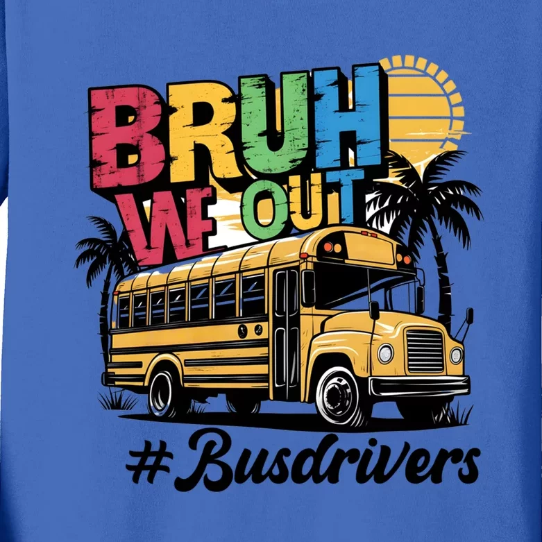 Funny End Of School Year Bus Driver Bruh We Out Meaningful Gift Kids Long Sleeve Shirt