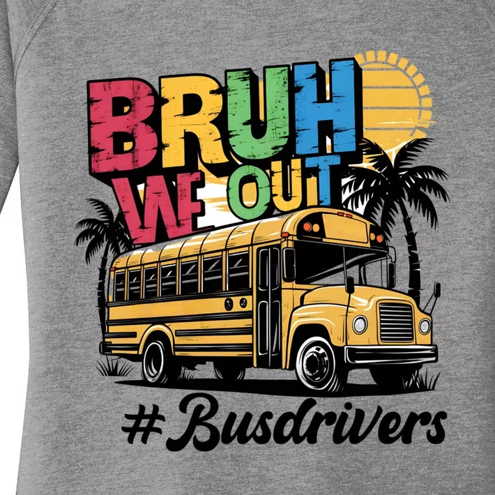 Funny End Of School Year Bus Driver Bruh We Out Meaningful Gift Women's Perfect Tri Tunic Long Sleeve Shirt