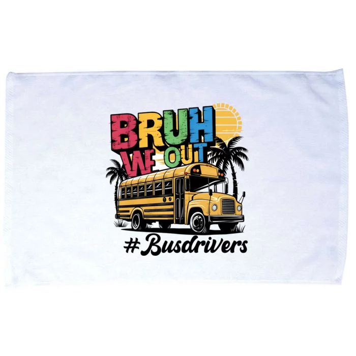 Funny End Of School Year Bus Driver Bruh We Out Meaningful Gift Microfiber Hand Towel