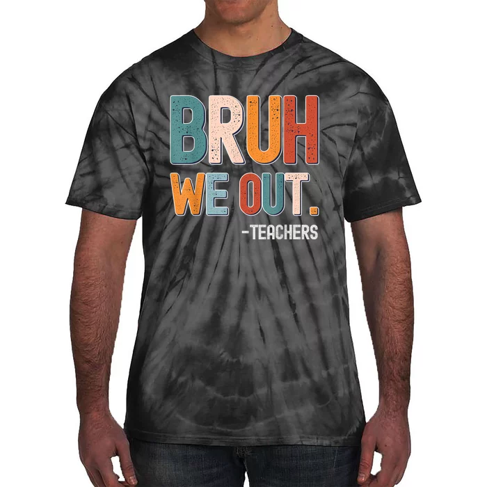 Funny End Of School Year Teacher Bruh We Out Summer Teachers Tie-Dye T-Shirt