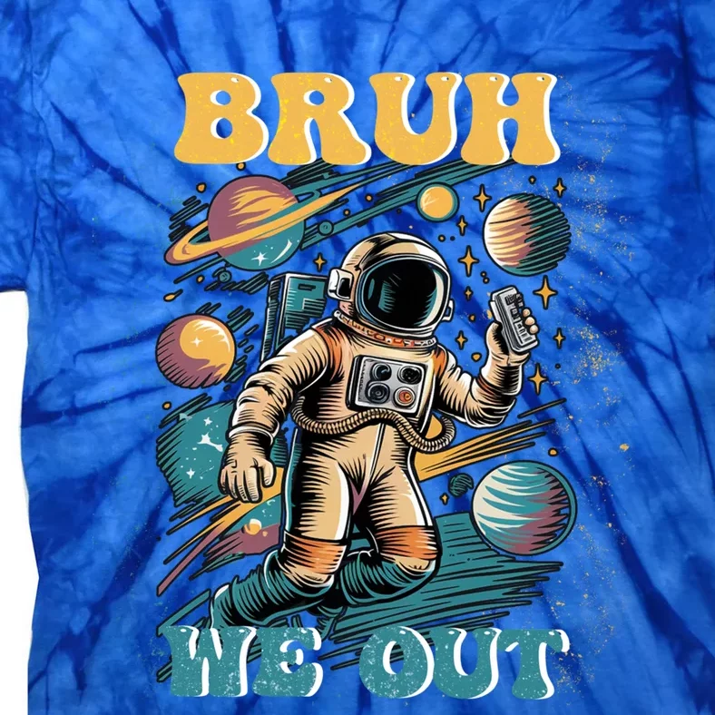 Funny End Of School Year Astronaut Summer Bruh We Out Funny Gift Tie-Dye T-Shirt