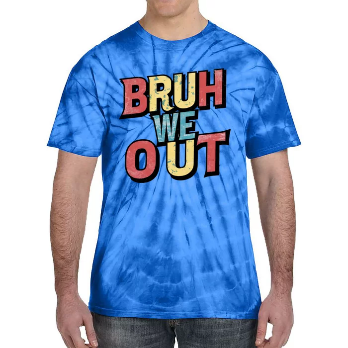 Funny End Of School Year Teacher Summer Bruh We Out Teacher Great Gift Tie-Dye T-Shirt