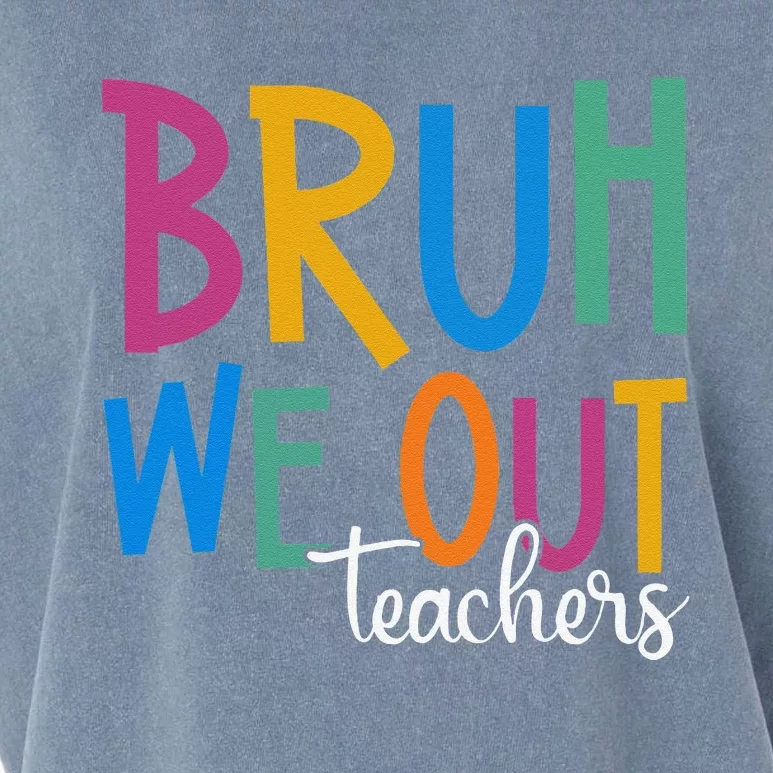 Funny End Of School Year Teacher Summer Bruh We Out Teachers Garment-Dyed Women's Muscle Tee