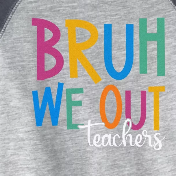 Funny End Of School Year Teacher Summer Bruh We Out Teachers Toddler Fine Jersey T-Shirt