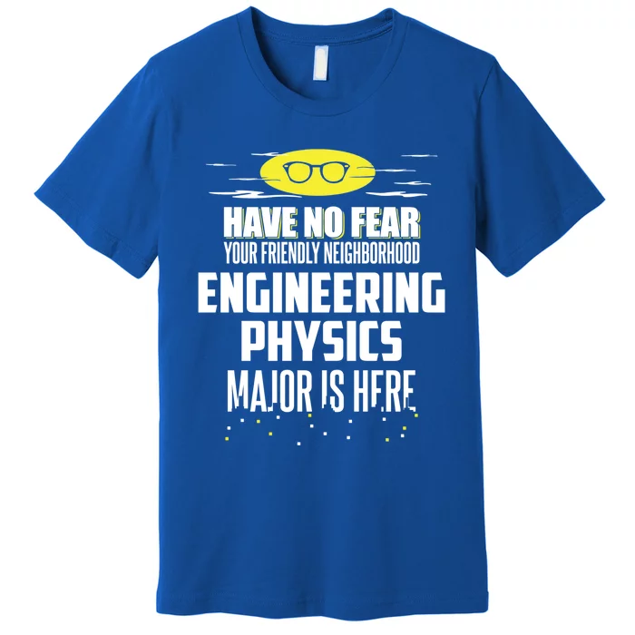 Funny Engineering Physics Major Design Have No Fear Great Gift Premium T-Shirt