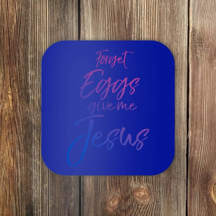 Funny Easter Quote Cute Forget Eggs Give Me Jesus Gift Coaster