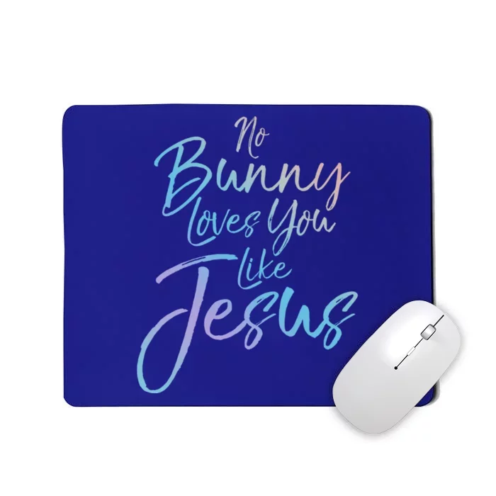 Funny Easter Quote Rabbit Pun No Bunny Loves You Like Jesus Gift Mousepad