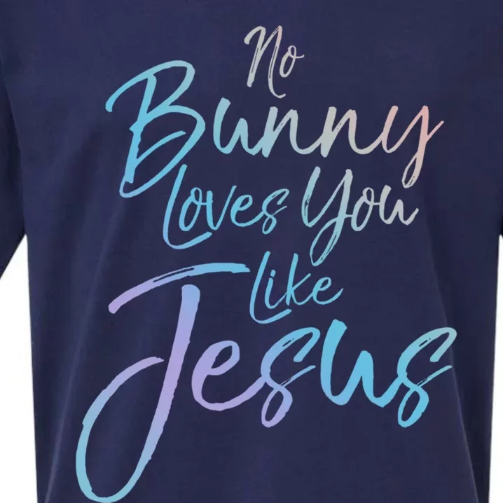 Funny Easter Quote Rabbit Pun No Bunny Loves You Like Jesus Gift Sueded Cloud Jersey T-Shirt