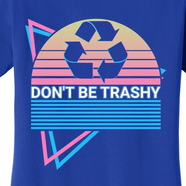 Funny Environtalist Retro Don't Be Trashy Gift Women's T-Shirt