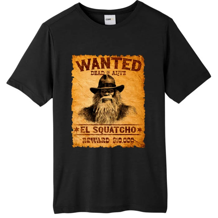 Funny El Squatcho Wanted Poster Bigfoot Sasquatch Lover ChromaSoft Performance T-Shirt