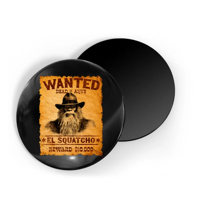 Funny El Squatcho Wanted Poster Bigfoot Sasquatch Lover Magnet