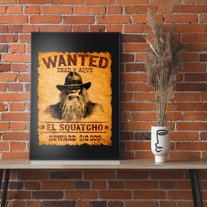 Funny El Squatcho Wanted Poster Bigfoot Sasquatch Lover Poster