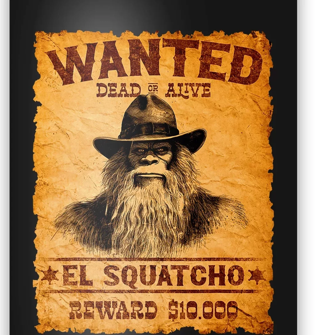 Funny El Squatcho Wanted Poster Bigfoot Sasquatch Lover Poster